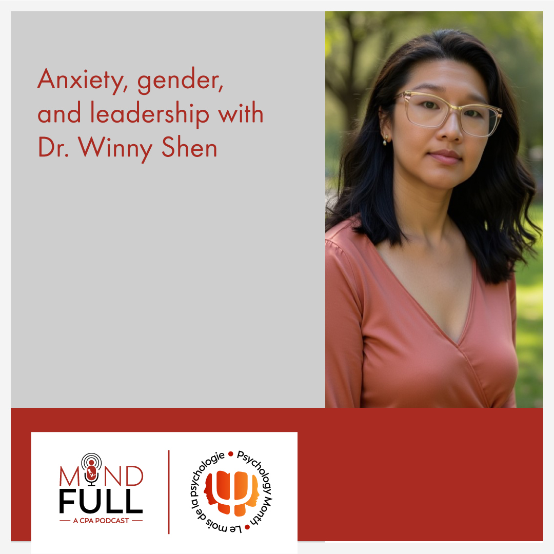 Psychology Month 2025: Anxiety, gender, and leadership with Dr. Winny Shen